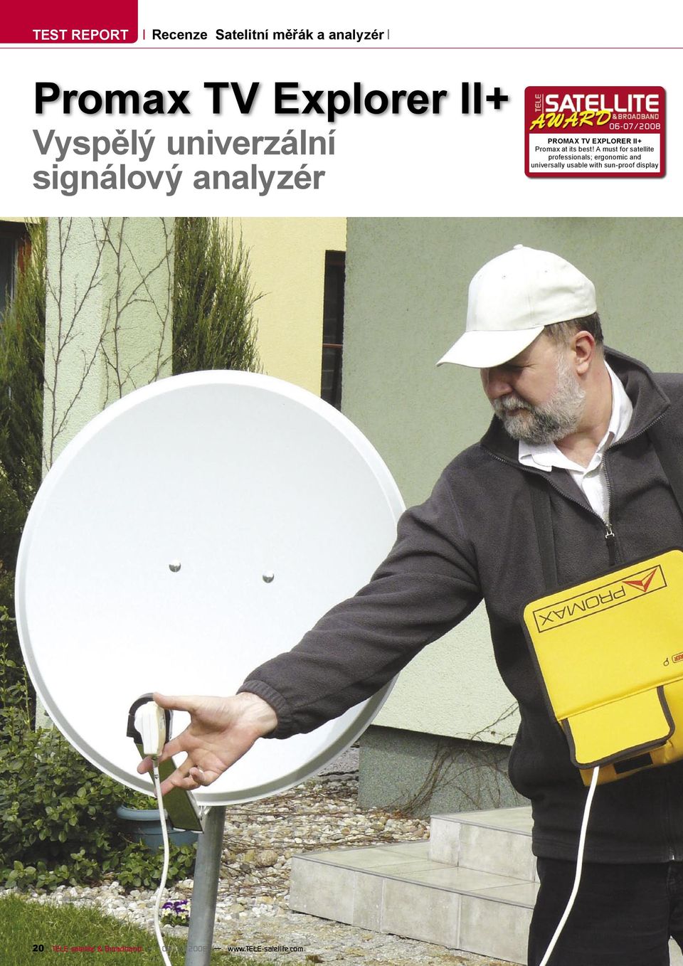 best! A must for satellite professionals; ergonomic and universally usable with