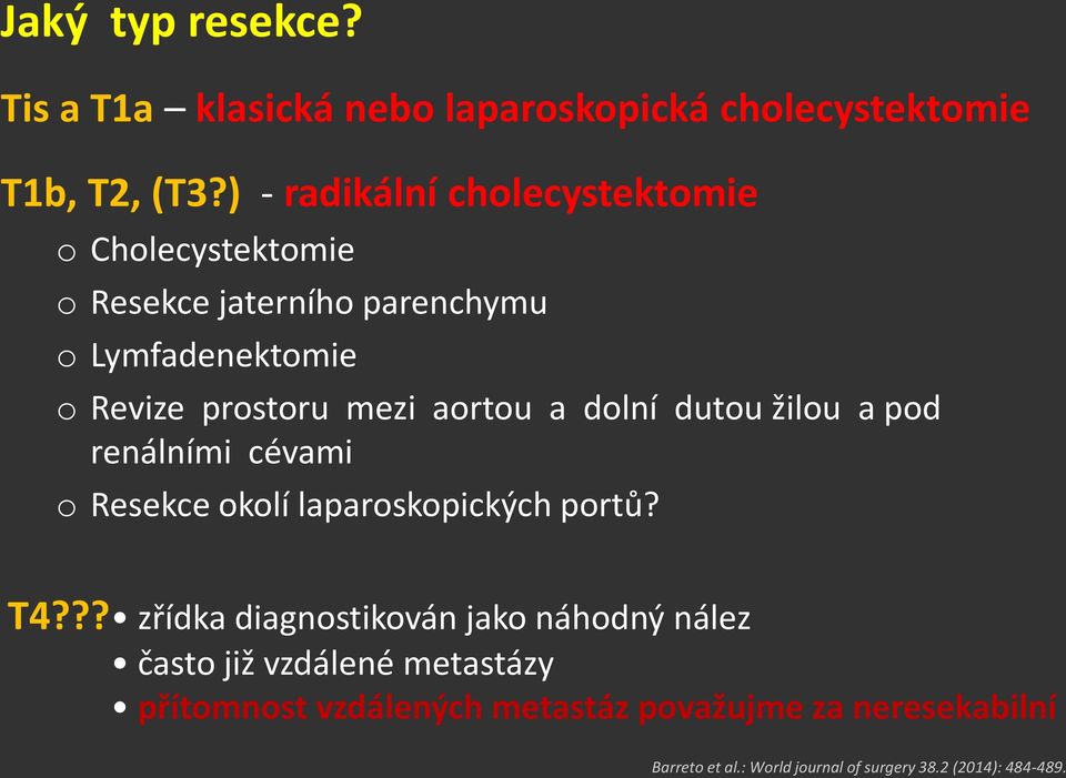 aortou a dolní dutou žilou a pod renálními cévami o Resekce okolí laparoskopických portů? T4?