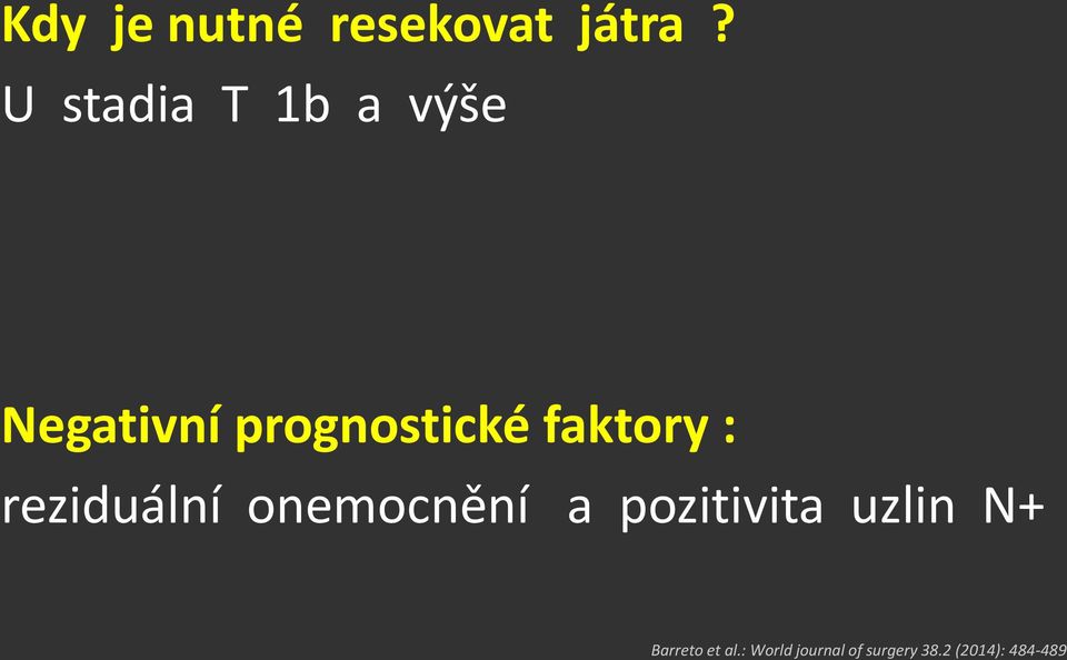 faktory : reziduální onemocnění a pozitivita