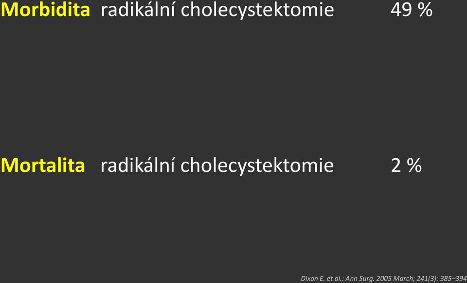 radikální cholecystektomie 2 %