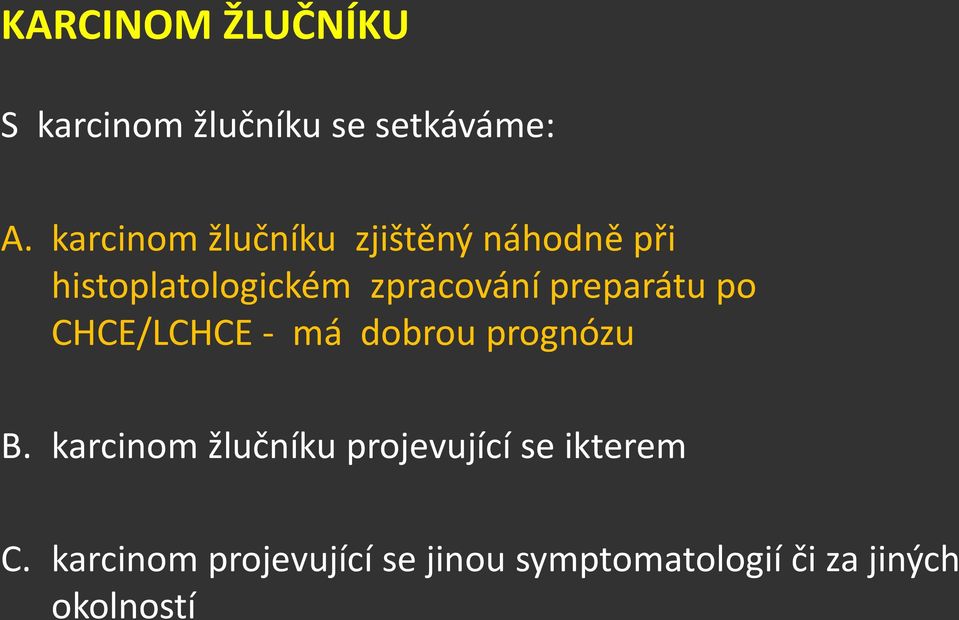 preparátu po CHCE/LCHCE - má dobrou prognózu B.