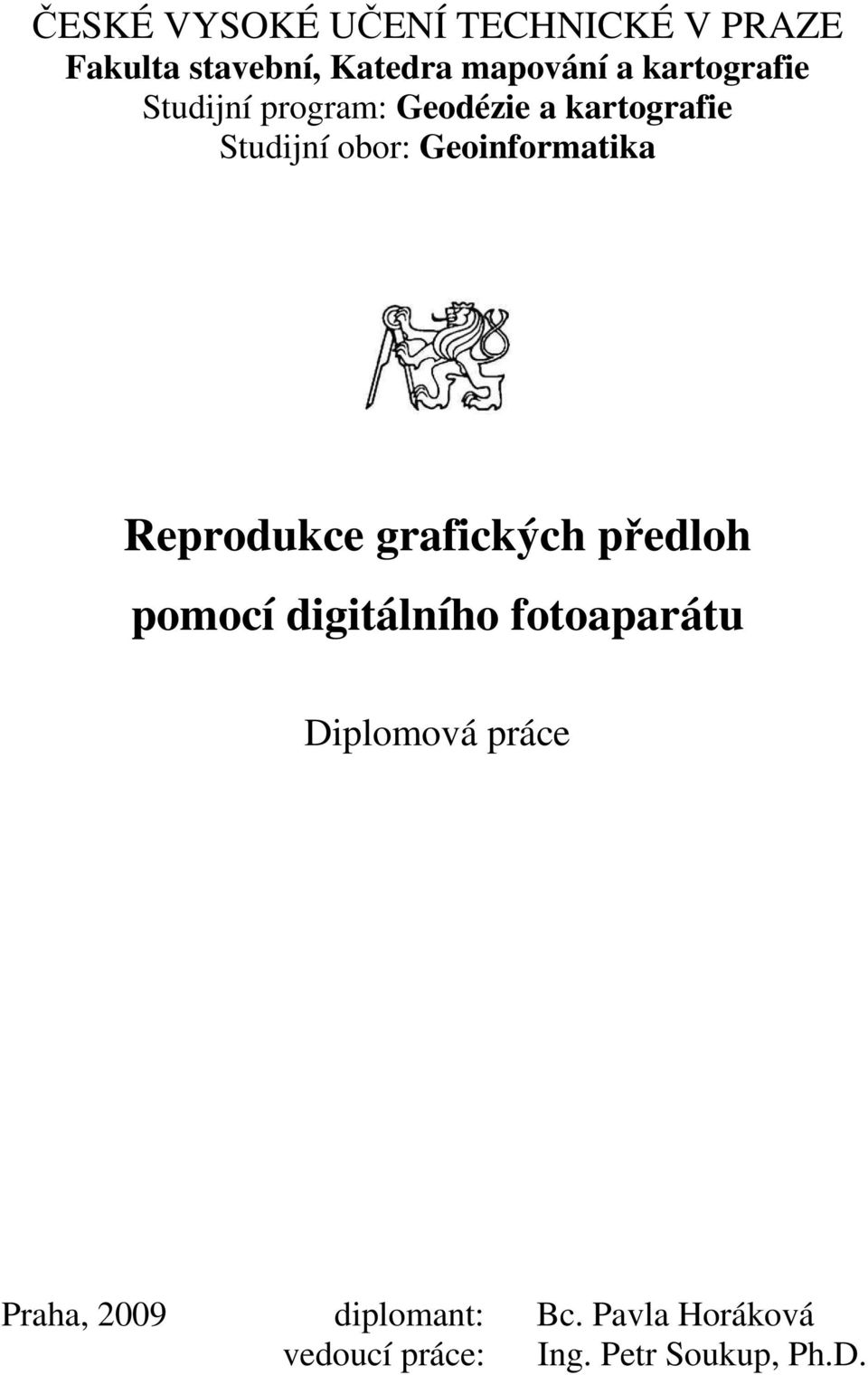 Geoinformatika Reprodukce grafických předloh pomocí digitálního fotoaparátu