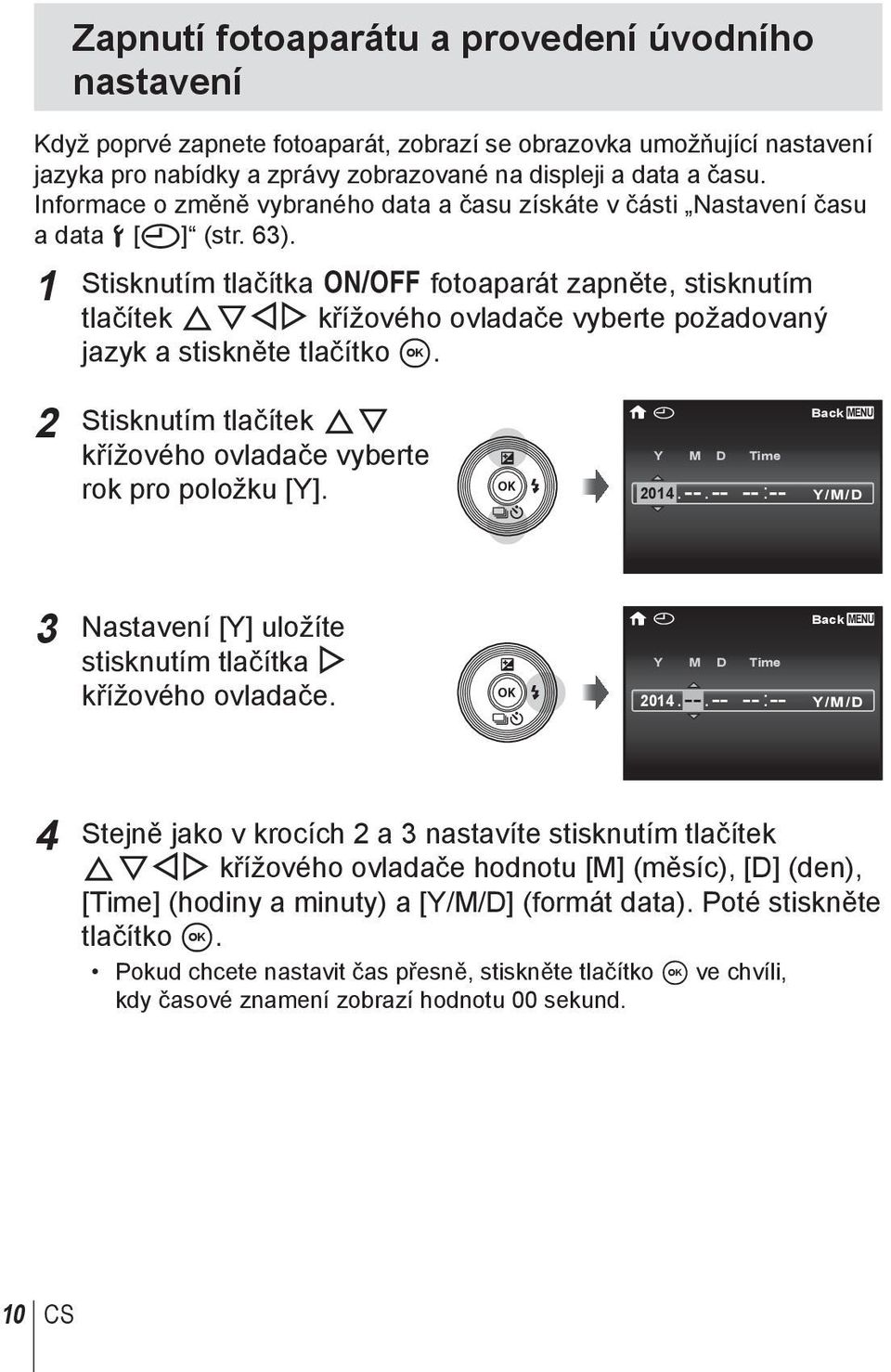 1 Stisknutím tlačítka n fotoaparát zapněte, stisknutím tlačítek FGHI křížového ovladače vyberte požadovaný jazyk a stiskněte tlačítko A.