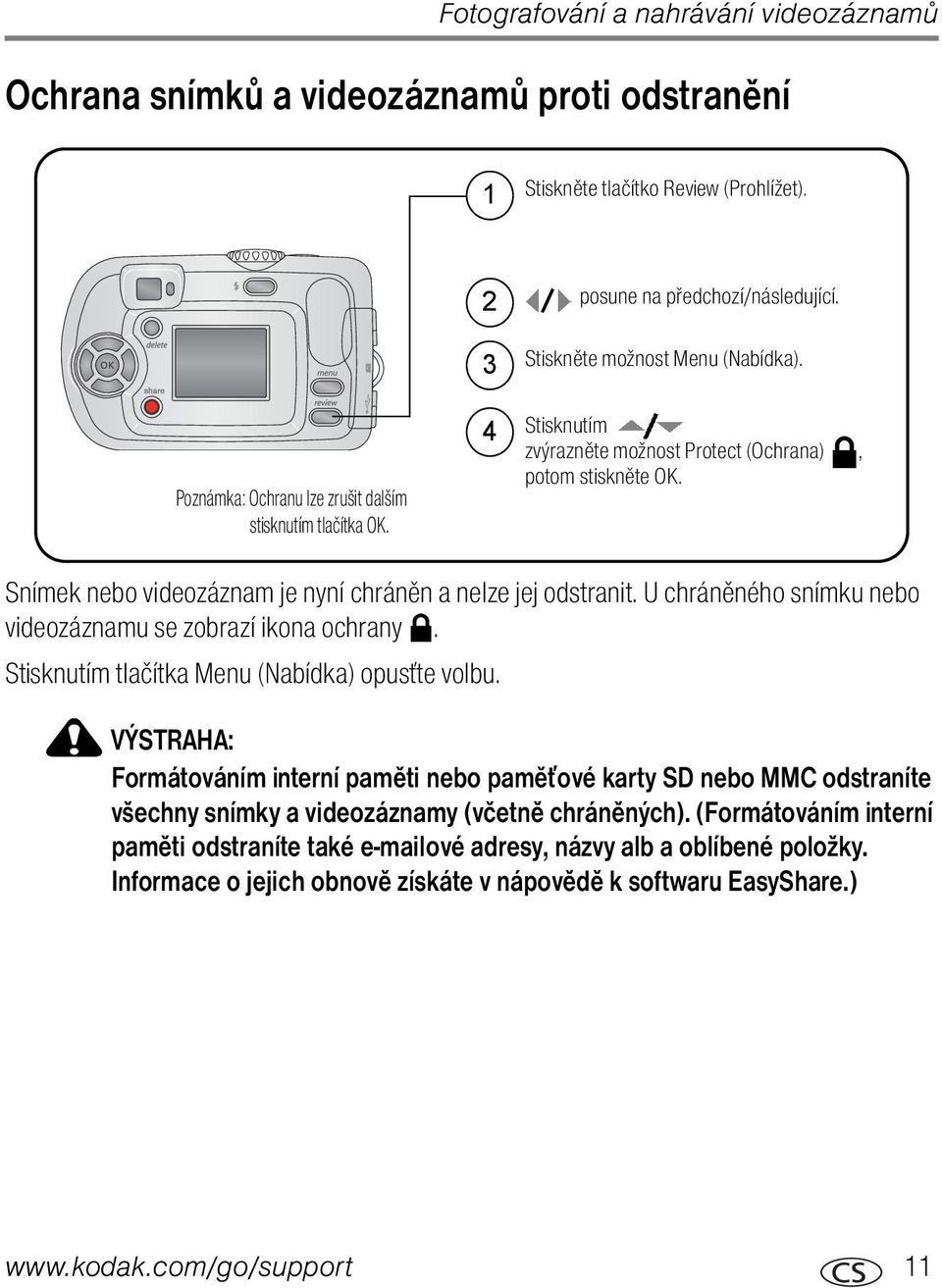 U chráněného snímku nebo videozáznamu se zobrazí ikona ochrany. Stisknutím tlačítka Menu (Nabídka) opusťte volbu.