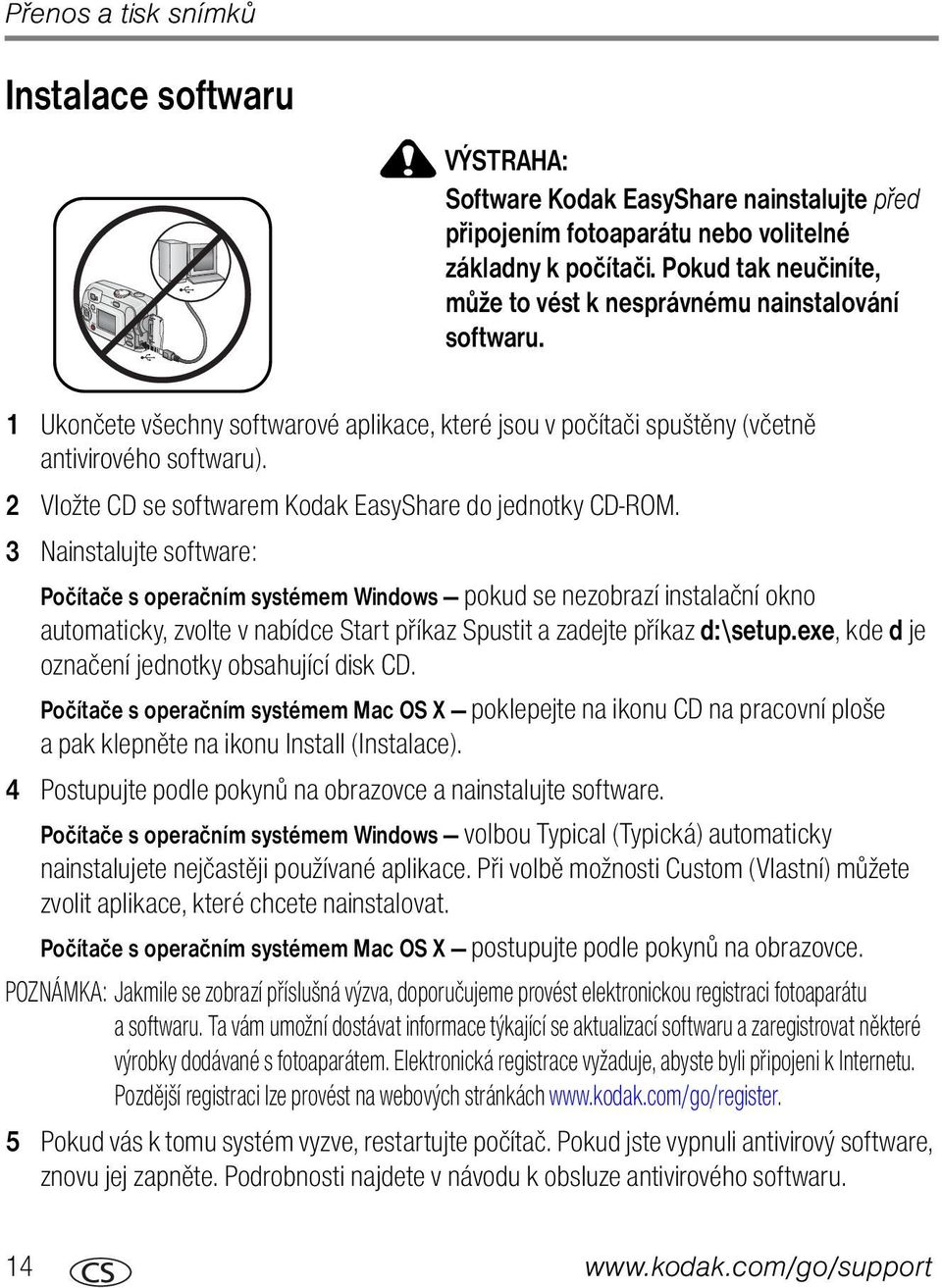 2 Vložte CD se softwarem Kodak EasyShare do jednotky CD-ROM.