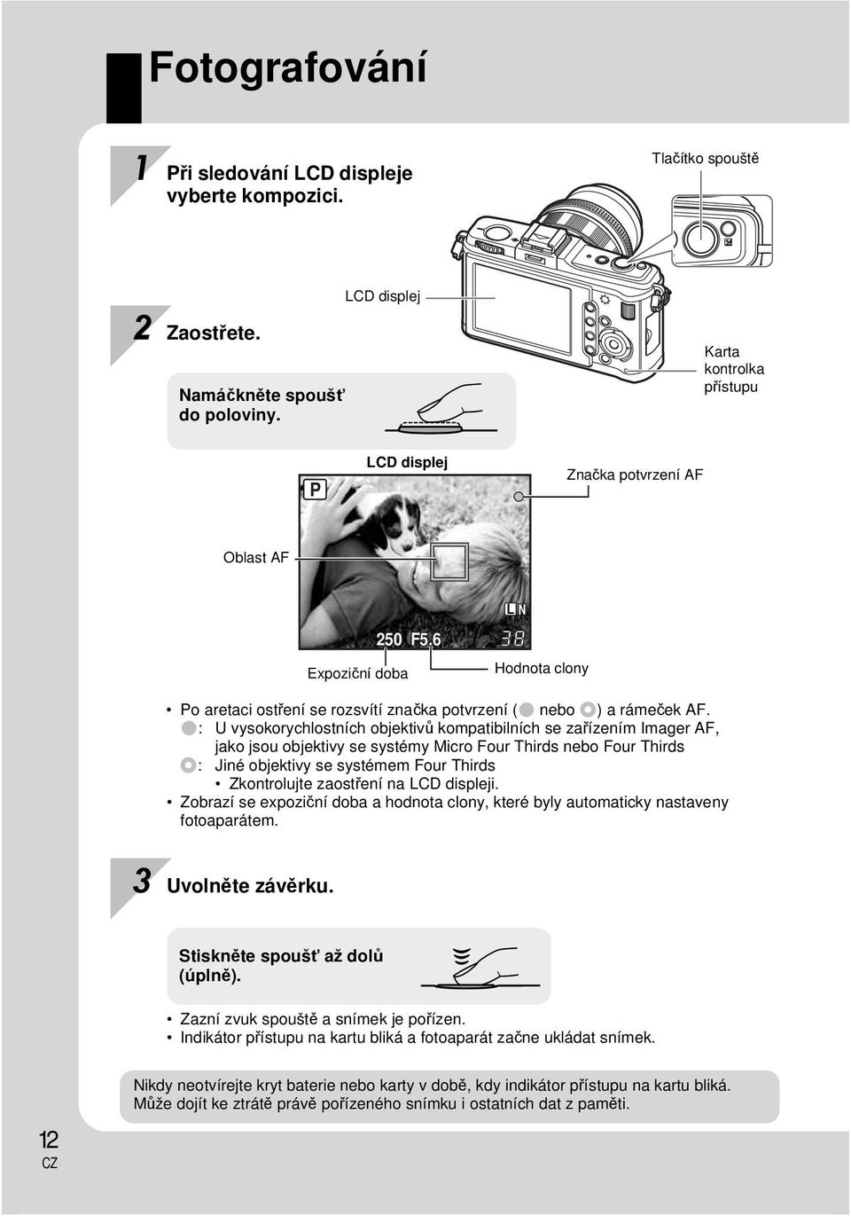 (: U vysokorychlostních objektivů kompatibilních se zařízením Imager AF, jako jsou objektivy se systémy Micro Four Thirds nebo Four Thirds n: Jiné objektivy se systémem Four Thirds Zkontrolujte