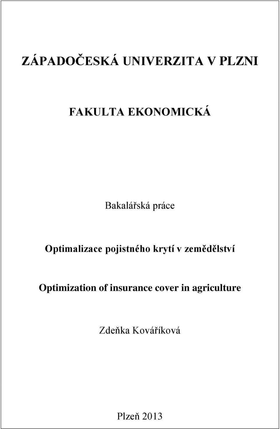 pojistného krytí v zemědělství Optimization of