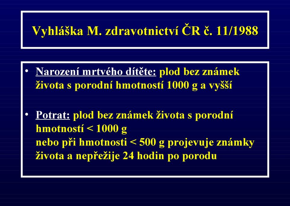 hmotností 1000 g a vyšší Potrat: plod bez známek života s porodní