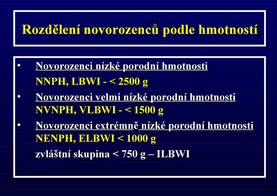 hmotnosti NVNPH, VLBWI - < 1500 g Novorozenci extrémně nízké