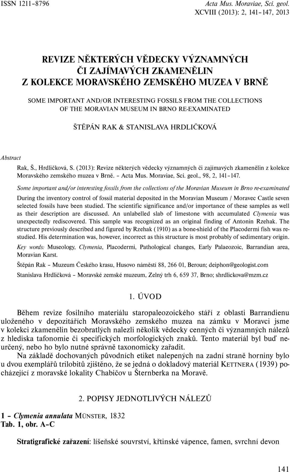 OF THE MORAVIAN MUSEUM IN BRNO RE-EXAMINATED ŠTĚPÁN RAK & STANISLAVA HRDLIČKOVÁ Abstract Rak, Š., Hrdličková, S.