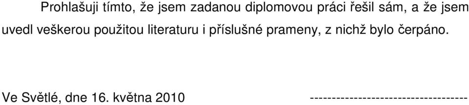 literaturu i příslušné prameny, z nichž bylo čerpáno.