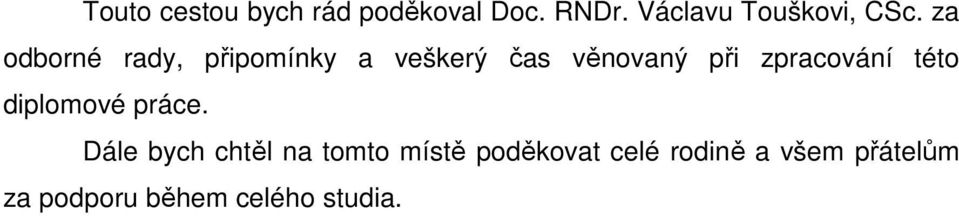 za odborné rady, připomínky a veškerý čas věnovaný při