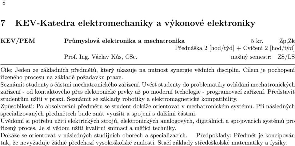 Seznámit studenty s částmi mechatronického zařízení.