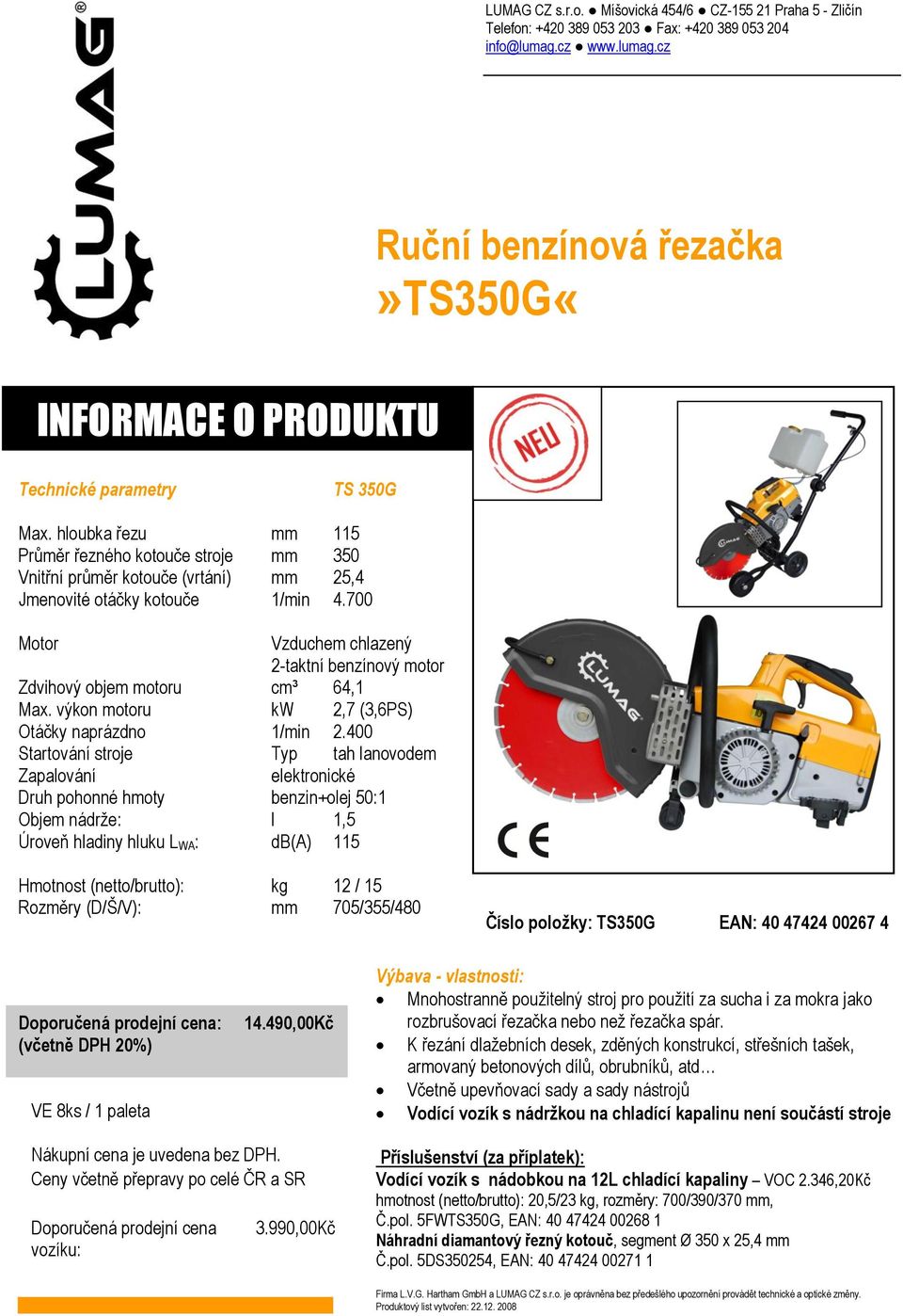 400 Startování stroje Typ tah lanovodem Zapalování elektronické Druh pohonné hmoty benzin+olej 50:1 Objem nádrže: l 1,5 Úroveň hladiny hluku L WA: db(a) 115 Hmotnost (netto/brutto): kg 12 / 15