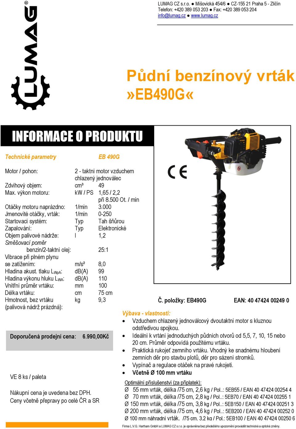 000 Jmenovité otáčky, vrták: 1/min 0-250 Startovací systém: Typ Tah šňůrou Zapalování: Typ Elektronické Objem palivové nádrže: l 1,2 Směšovací poměr benzin/2-taktní olej: 25:1 Vibrace při plném plynu