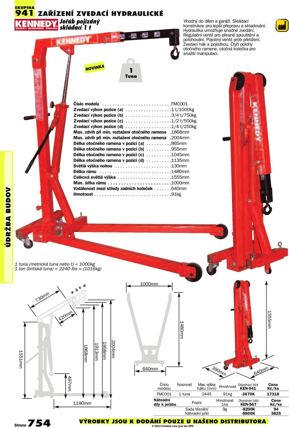 NOVINKA 1 Tuna Číslo modelu...........................fmc001 Zvedací výkon pozice (a)..................1 t/1000kg Zvedací výkon pozice (b)..................3/4 t/750kg Zvedací výkon pozice (c).