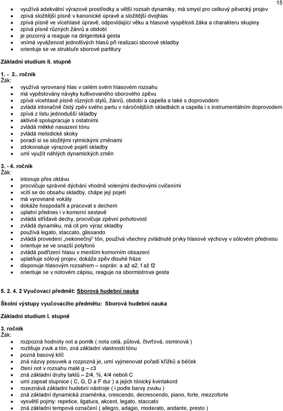skladby orientuje se ve struktuře sborové partitury 15 Základní studium II. stupně 1. - 2.