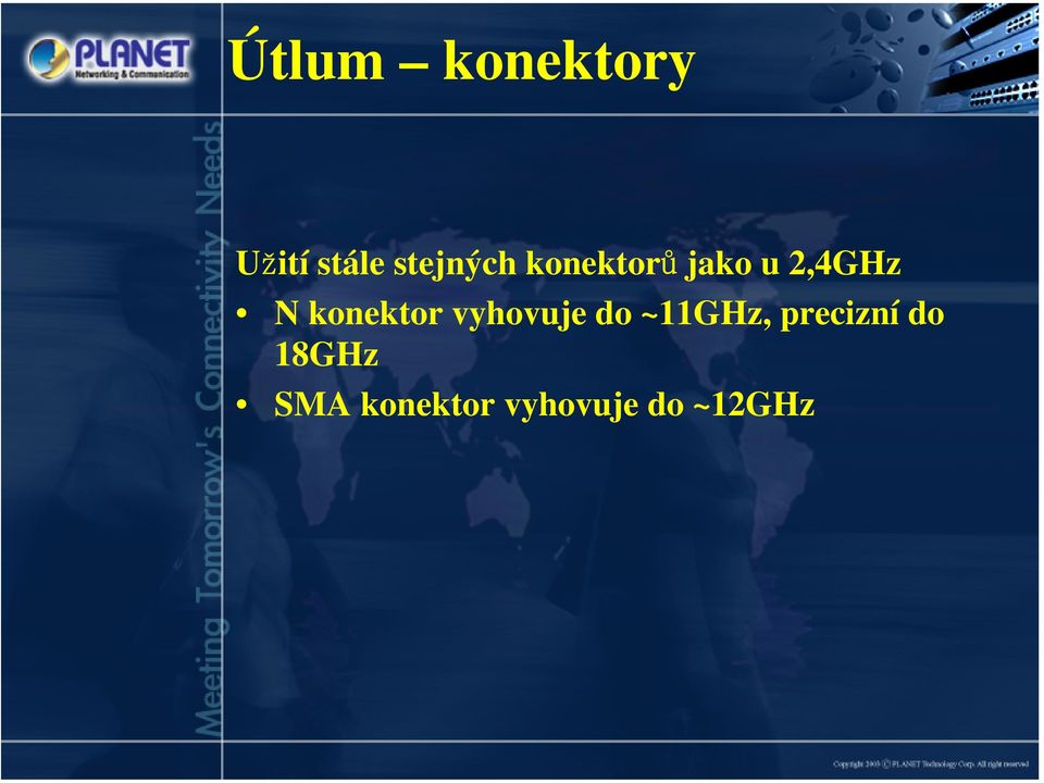 konektor vyhovuje do ~11GHz,