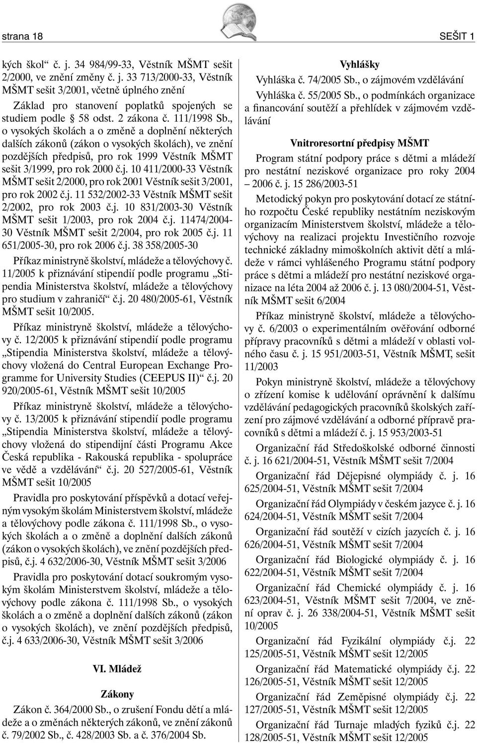 , o vysokých školách a o změně a doplnění některých dalších zákonů (zákon o vysokých školách), ve znění pozdějš