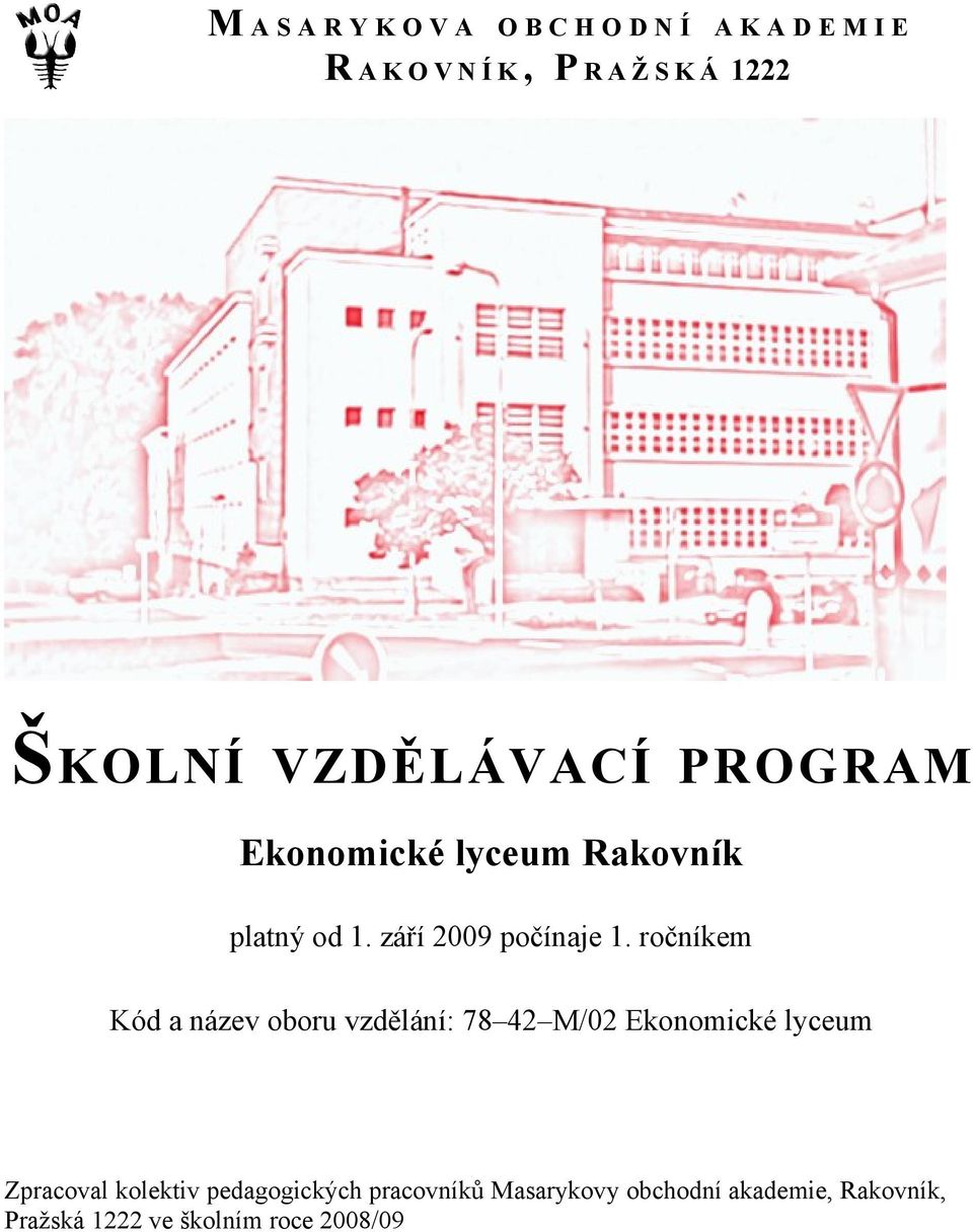 ročníkem Kód a název oboru vzdělání: 78 42 M/02 Ekonomické lyceum Zpracoval kolektiv