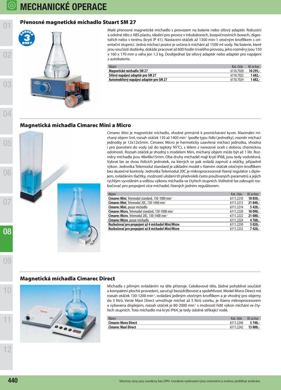 Nastavení otáček až 1300 min-1 otočným knoflíkem s orientační stupnicí. Jedná míchací pozice je určena k míchání až 1500 ml vody.