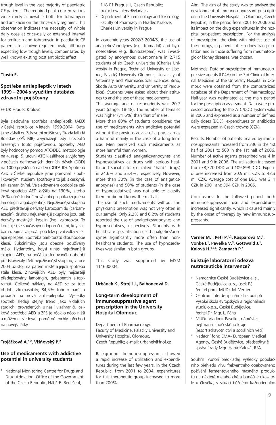 trough levels, compensated by well known existing post antibiotic effect. Tlustá E.