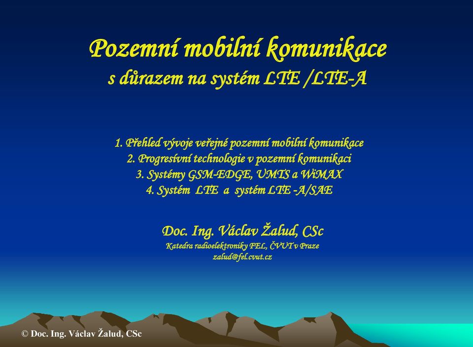 Progresívní technologie v pozemní komunikaci 3. Systémy GSM-EDGE, UMTS a WiMAX 4.