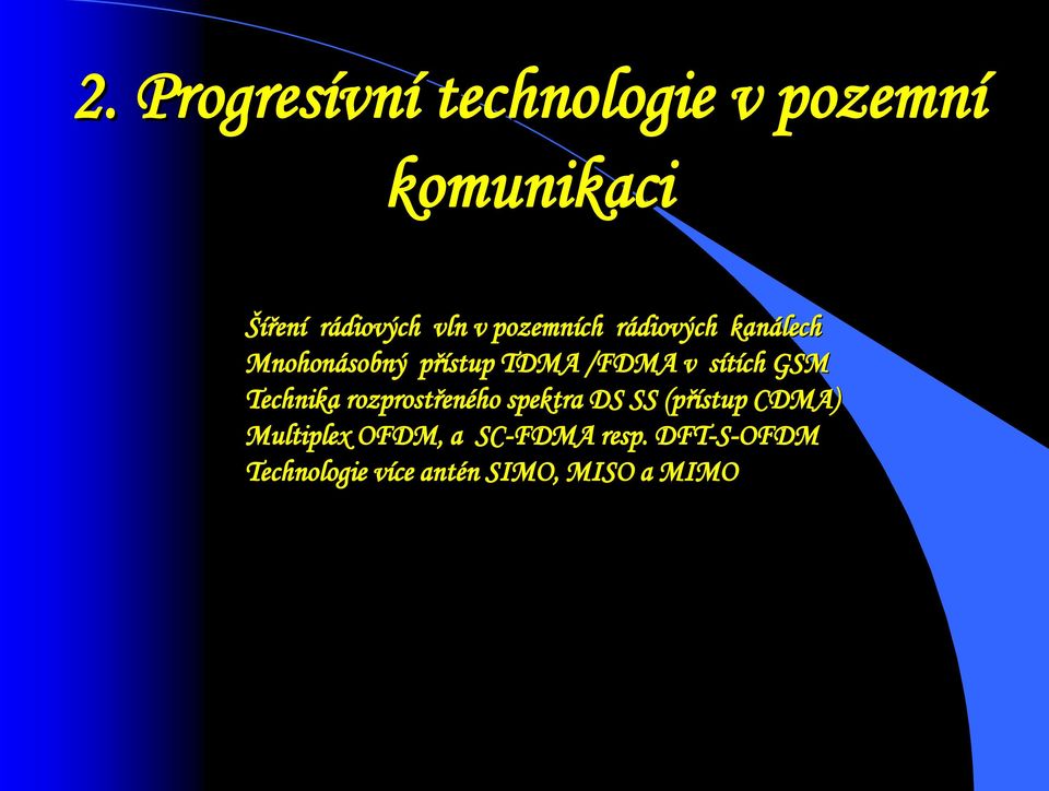 sítích s GSM Technika rozprostřen eného spektra DS SS (přístup CDMA)