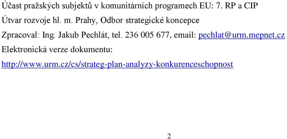 Prahy, Odbor strategické koncepce Zpracoval: Ing. Jakub Pechlát, tel.