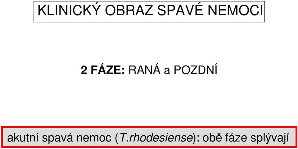 POZDNÍ akutní spavá nemoc