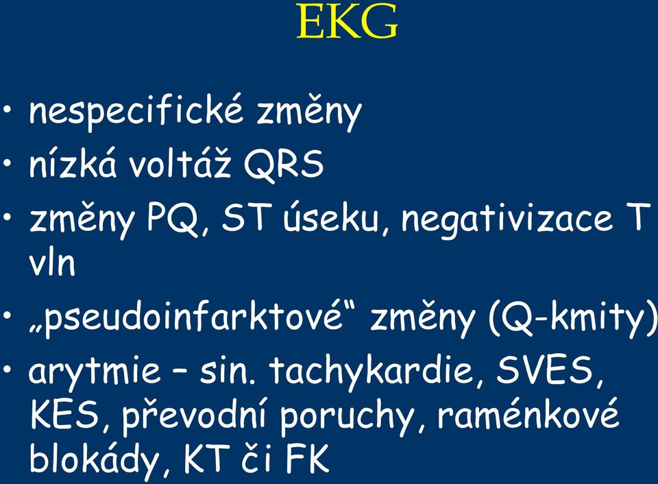 pseudoinfarktové změny (Q-kmity) arytmie sin.