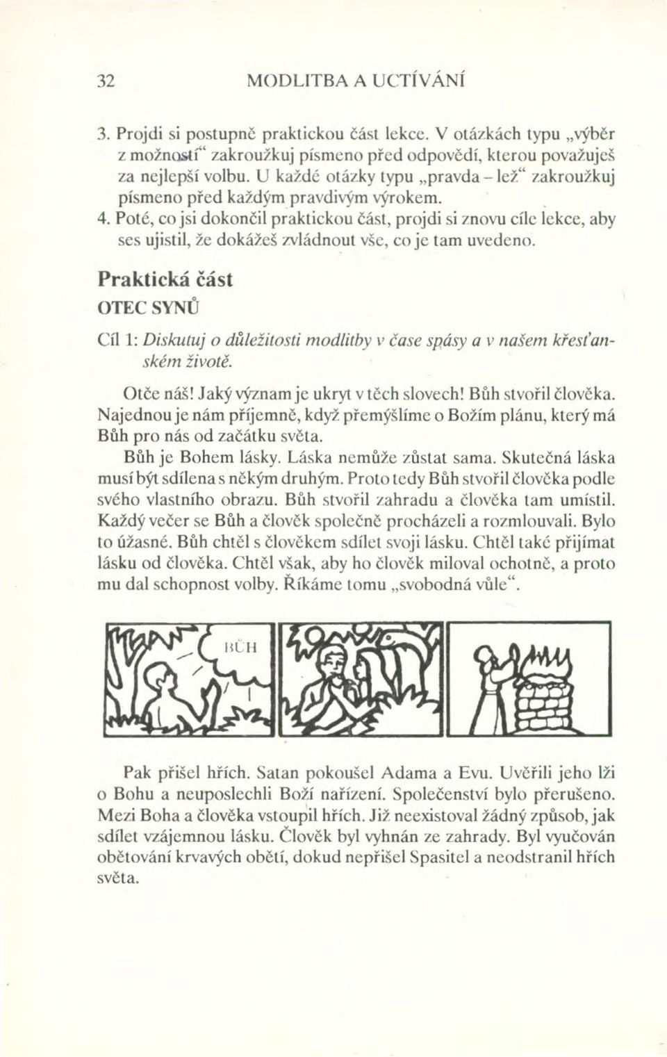 Poté, co jsi dokončil praktickou část, projdi si znovu cíle lekce, aby ses ujistil, že dokážeš zvládnout vše, co je tam uvedeno.