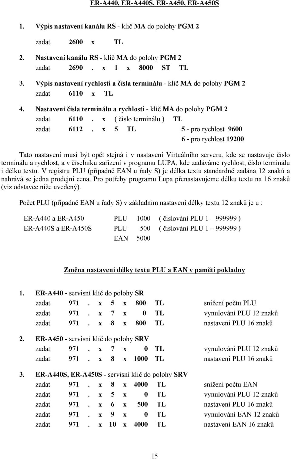 x ( číslo terminálu ) TL zadat 6112.