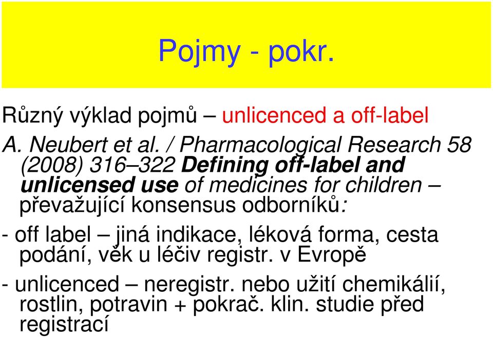 children převažující konsensus odborníků: - off label jiná indikace, léková forma, cesta podání, věk