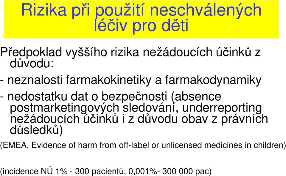 sledování, underreporting nežádoucích účinků i z důvodu obav z právních důsledků) (EMEA, Evidence of