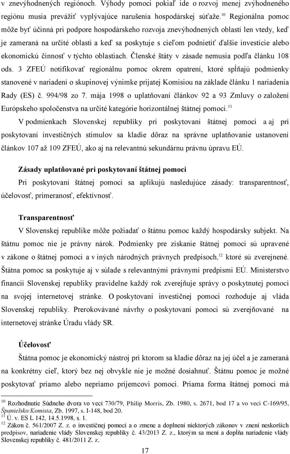 ekonomickú činnosť v týchto oblastiach. Členské štáty v zásade nemusia podľa článku 108 ods.