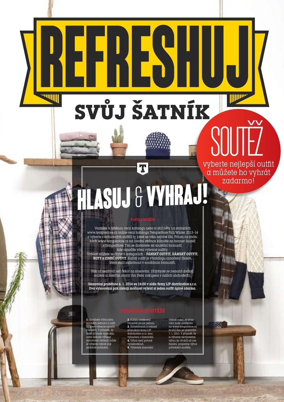 cz na úvodní stránce klikněte na banner Soutěž s TempleStore. Tím se dostanete na soutěžní formulář, kde označíte vámi vybrané outfity.