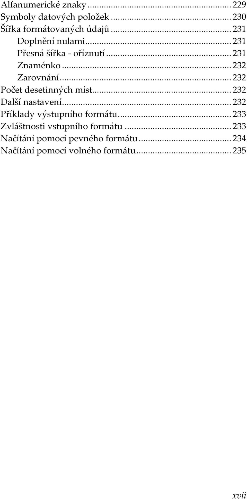 .. 232 Počet desetinných míst... 232 Další nastavení... 232 Příklady výstupního formátu.