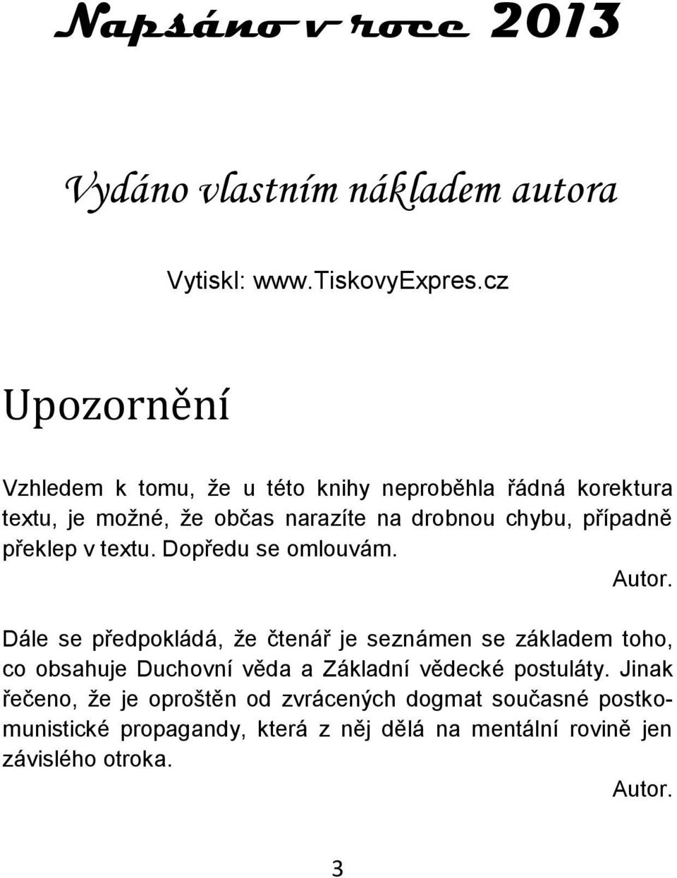 případně překlep v textu. Dopředu se omlouvám. Autor.