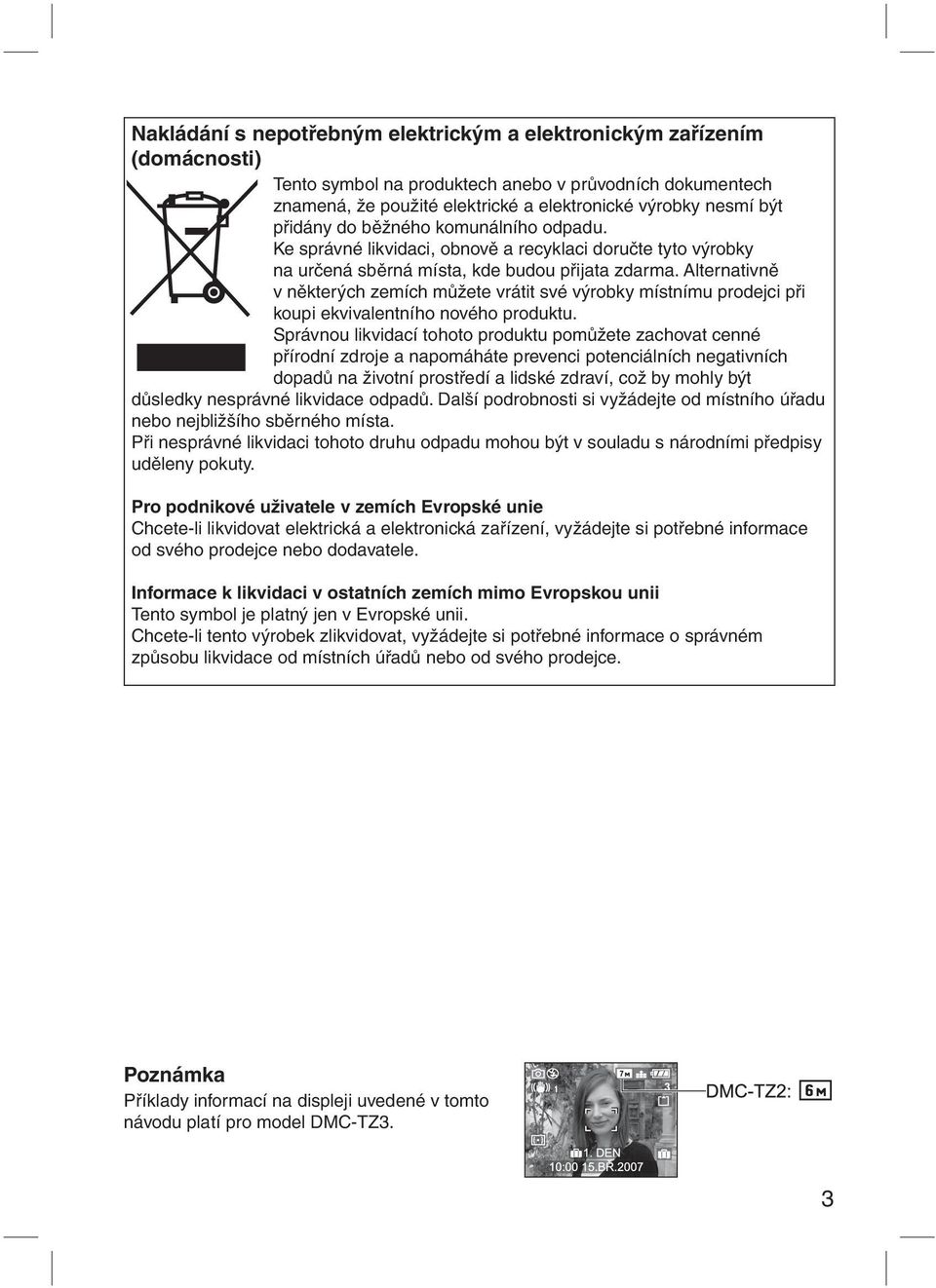 Alternativně v některých zemích můžete vrátit své výrobky místnímu prodejci při koupi ekvivalentního nového produktu.