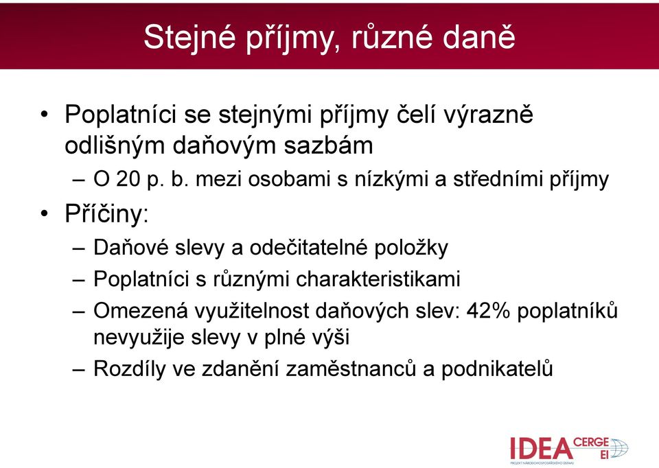 mezi osobami s nízkými a středními příjmy Příčiny: Daňové slevy a odečitatelné položky