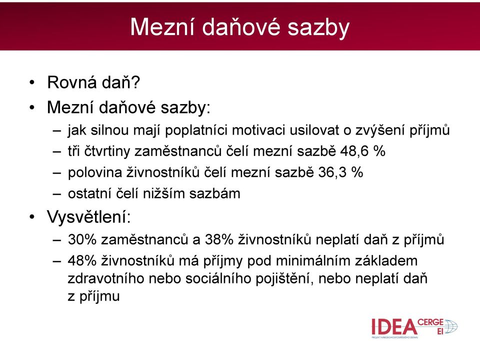 zaměstnanců čelí mezní sazbě 48,6 % polovina živnostníků čelí mezní sazbě 36,3 % ostatní čelí nižším