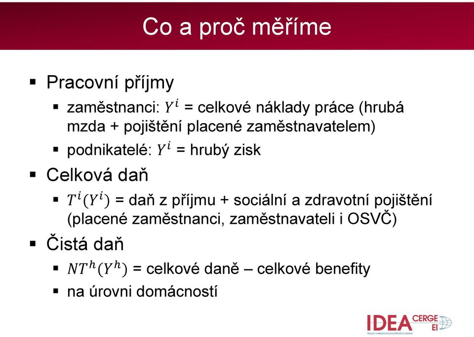 i ) = daň z příjmu + sociální a zdravotní pojištění (placené zaměstnanci,