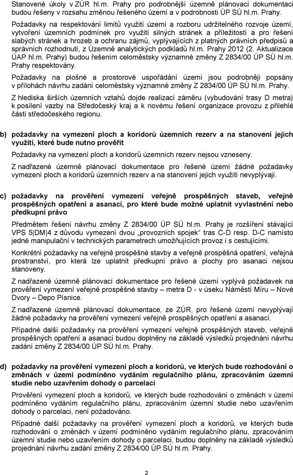 Požadavky na respektování limitů využití území a rozboru udržitelného rozvoje území, vytvoření územních podmínek pro využití silných stránek a příležitostí a pro řešení slabých stránek a hrozeb a