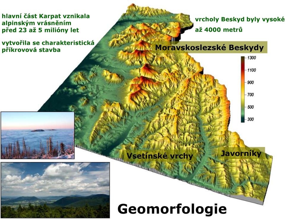 příkrovová stavba vrcholy Beskyd byly vysoké až 4000