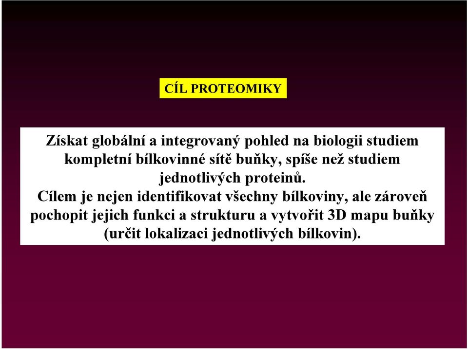 Cílem je nejen identifikovat všechny bílkoviny, ale zároveň pochopit jejich