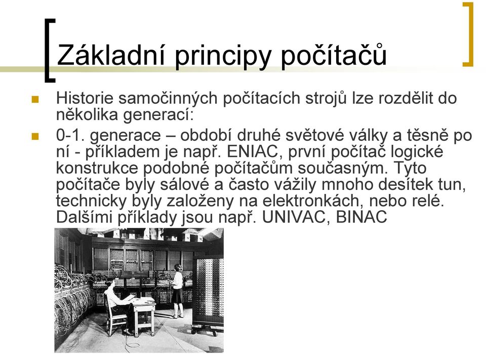 ENIAC, první počítač logické konstrukce podobné počítačům současným.