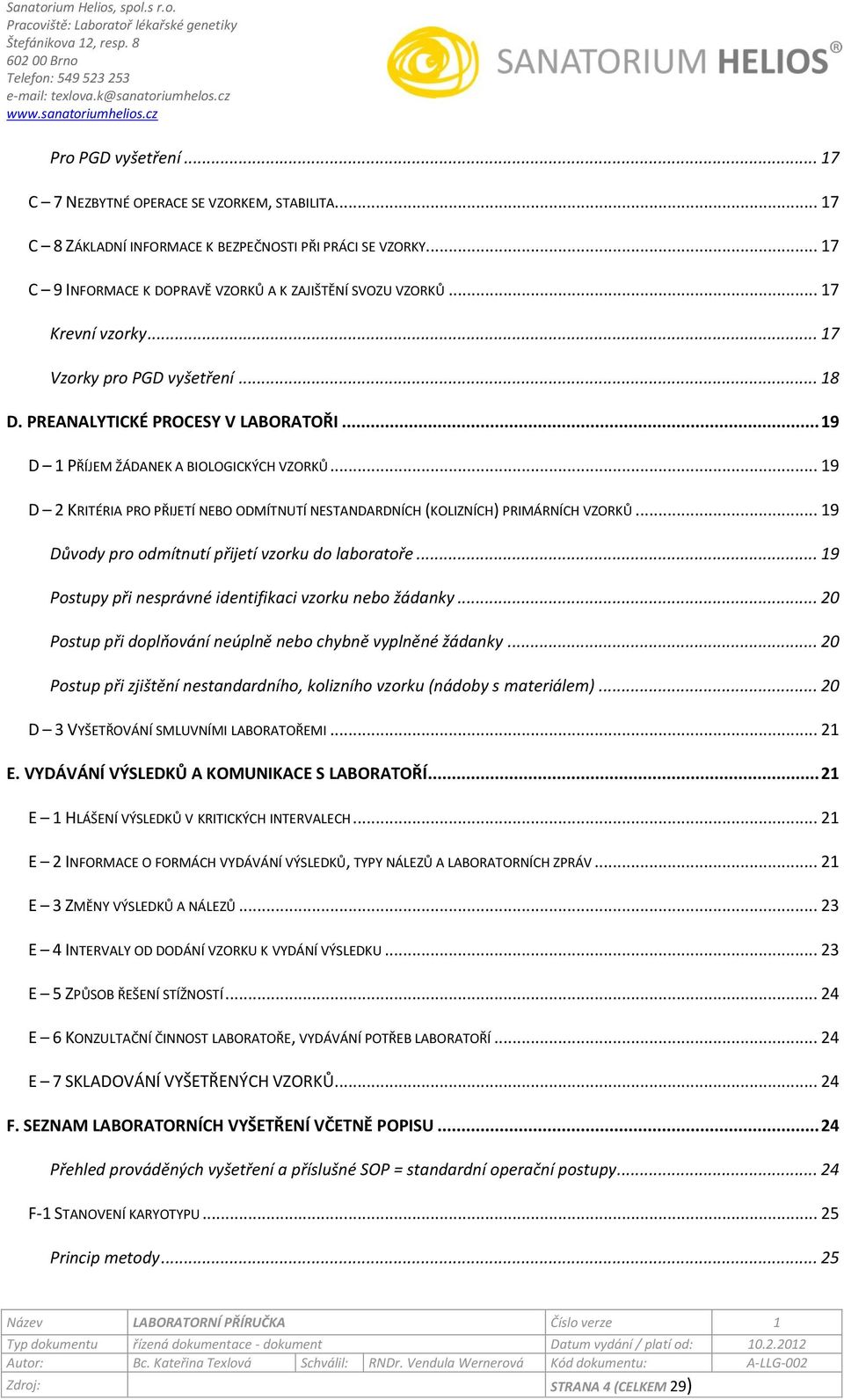 .. 17 Vzrky pr PGD vyšetření... 18 D. PREANALYTICKÉ PROCESY V LABORATOŘI... 19 D 1 PŘÍJEM ŽÁDANEK A BIOLOGICKÝCH VZORKŮ.