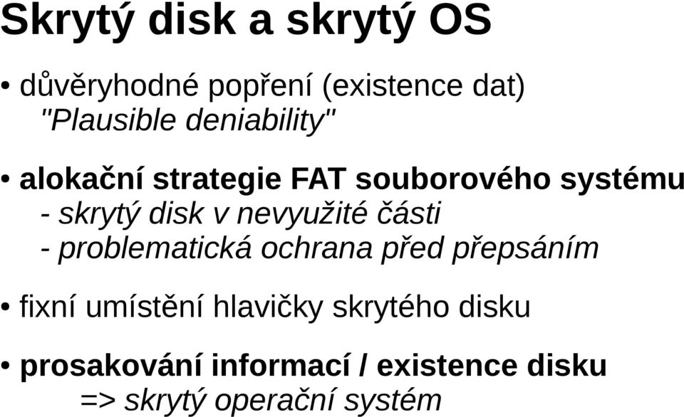 nevyužité části - problematická ochrana před přepsáním fixní umístění