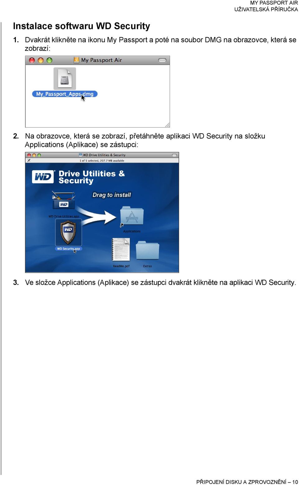 Na obrazovce, která se zobrazí, přetáhněte aplikaci WD Security na složku Applications